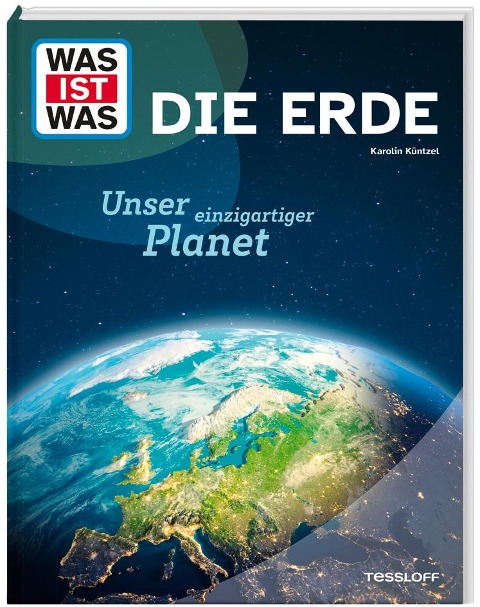 WAS IST WAS - Die Erde - Unser einzigartiger Planet