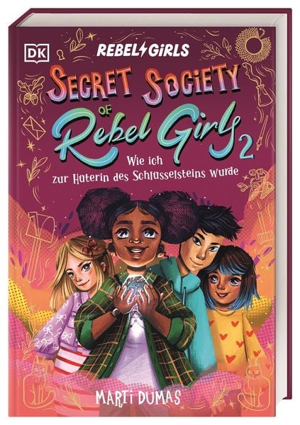 Secret Society of Rebel Girls 2 - Wie ich zur Hüterin des Schlüsselsteins wurde